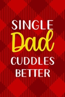 Single Dad Cuddles Better: All Purpose 6x9 Blank Lined Notebook Journal Way Better Than A Card Trendy Unique Gift Red Texture Single Dad 1713361590 Book Cover