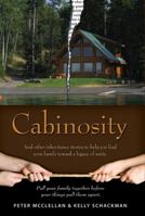 CABINOSITY: And Other Inheritance Stories to Help You Lead Your Family Toward a Legacy of Unity 0615201199 Book Cover