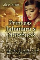 Princess Jahanara's Notebook 149122889X Book Cover