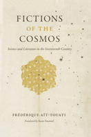 Fictions of the Cosmos: Science and Literature in the Seventeenth Century 0226011224 Book Cover