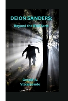 DEION SANDERS: Beyond the End Zone B0CQH42NTB Book Cover