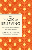 The Magic of Believing: The Complete Original Edition: Plus Bonus Material 1250897823 Book Cover