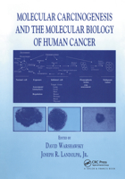 Molecular Carcinogenesis and the Molecular Biology of Human Cancer 0849311675 Book Cover