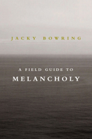 A Field Guide to Melancholy 1843446235 Book Cover
