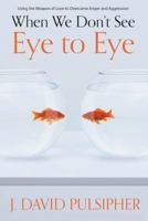 When we don't see eye to eye 1621086305 Book Cover