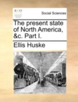 The present state of North America, &c. Part I. 1170527493 Book Cover