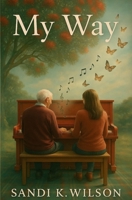 My Way: A Daughter's Journey into the World of Dementia 1738612627 Book Cover
