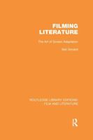 Filming Literature: The Art of Screen Adaptation 1138969788 Book Cover
