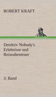 Detektiv Nobody's Erlebnisse und Reiseabenteuer 3849530833 Book Cover