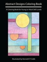 Abstract Designs Coloring Book: A Coloring Book for Young to Adult Skill Levels 0997868805 Book Cover