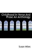 Childhood In Verse And Prose: An Anthology 1022142666 Book Cover
