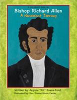 A Children's Book On Bishop Richard Allen: A Nonviolent Journey 0692208968 Book Cover
