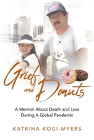 Grief and Donuts: A Memoir About Death and Loss During A Global Pandemic B0CNJJ37LQ Book Cover