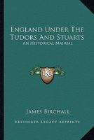 England Under the Tudors and Stuarts 1163304840 Book Cover