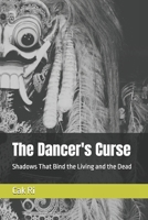 The Dancer's Curse: Shadows That Bind the Living and the Dead B0DSBPY599 Book Cover
