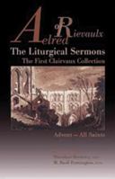The Liturgical Sermons: The First Clairvaux Collection, Advent--All Saints (Volume 58) 0879074582 Book Cover