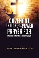 Covenant Insight Into Power Prayer for Extraordinary Breakthrough 1975679989 Book Cover