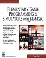 Elementary Game Programming & Simulations Using Jamagic (Game Development Series) 1584502614 Book Cover