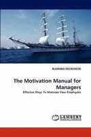 The Motivation Manual for Managers 3838390415 Book Cover