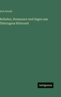 Balladen, Romanzen Und Sagen Aus Thuringens Ritterzeit 3846088404 Book Cover