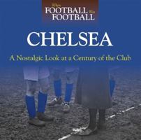 When Football was Football: Chelsea: A Nostalgic Look at a Century of the Club 1844259536 Book Cover