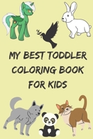 My Best Toddler Coloring Book For Kids: my best preschooler coloring book, my best coloring book for kids ages 1-5 B08CP92R58 Book Cover