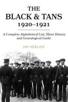 The Black  Tans, 1920-1921: A Complete Alphabetical List, Short History and Genealogical Guide 1846829879 Book Cover