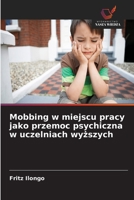 Mobbing w miejscu pracy jako przemoc psychiczna w uczelniach wyzszych (Polish Edition) 6630336453 Book Cover