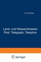 Land- Und Wasserstrassen Post, Telegraph, Telephon: Zweiter Band 3642891292 Book Cover