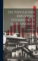 Die Päpstlichen Kreuzzugs Steuern des 13 Jahrhunderts 1021998486 Book Cover
