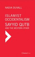 Islamist Occidentalism: Sayyid Qutb and the Western Other 3959940629 Book Cover