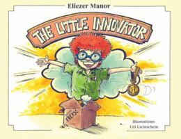 The Little Innovator: A Moral for the Young Innovator, the Future Inventor and Entrepreneur 1948858746 Book Cover