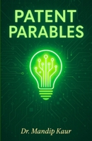 PATENT PARABLES: From Idea to Grant and more! B0H7BLC4ZR Book Cover