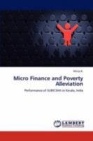 Micro Finance and Poverty Alleviation: Performance of SUBICSHA in Kerala, India 3846595047 Book Cover