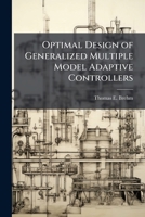 Optimal Design of Generalized Multiple Model Adaptive Controllers 1288281412 Book Cover