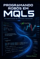 Programando robôs em MQL5: Automatização no mercado financeiro (Portuguese Edition) B0HDHBHFPH Book Cover