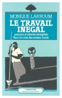 Le travail inégal: Paysans et salariés sénégalais face à la crise des années 30 2858022607 Book Cover