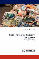 Responding to diversity at school: An ethnographic study 3844300287 Book Cover