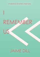 I Remember Us : A Poetry Collection 1734962305 Book Cover