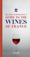 Bettane and Desseauve's Guide to the Wines of France 1584797320 Book Cover