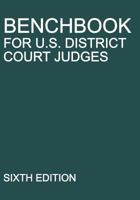 Benchbook for U. S. District Court Judges : Sixth Edition 1640020624 Book Cover