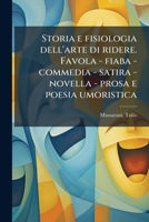 Storia e fisiologia dell'arte di ridere. Favola - fiaba - commedia - satira - novella - prosa e poesia umoristica 1172775451 Book Cover