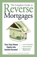The Complete Guide to Reverse Mortgages: Turn Your Home Equity into Instant Income