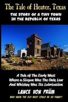 Tales of Heater, Texas: The Continuing Tales of the Tiny Town of Heater, In The Republic of Texas 154954229X Book Cover