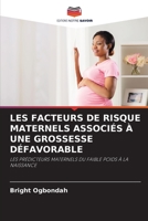 LES FACTEURS DE RISQUE MATERNELS ASSOCIÉS À UNE GROSSESSE DÉFAVORABLE: LES PRÉDICTEURS MATERNELS DU FAIBLE POIDS À LA NAISSANCE (French Edition) B0CJ4F7FCR Book Cover