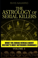 The Astrology of Serial Killers: What the Zodiac Reveals About History's Most Notorious Criminals B097C7TF3Z Book Cover
