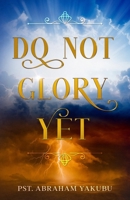 Do Not Glory Yet B094NVFH9R Book Cover