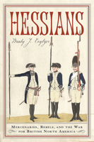 Hessians: Mercenaries, Rebels, and the War for British North America 1594162247 Book Cover