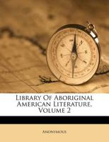 Library of Aboriginal American Literature Volume 2 1355256240 Book Cover