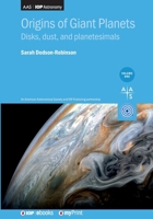 Origins of Giant Planets, Volume 1: Disks, dust, and planetesimals 0750321377 Book Cover